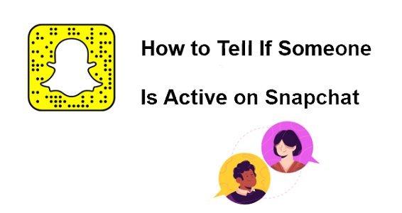 how to tell if someone is active on Snapchat